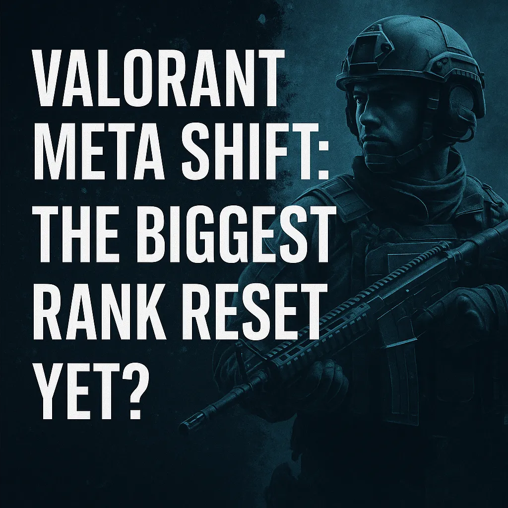New Meta Shift: Is This the Biggest Rank Reset in Valorant?