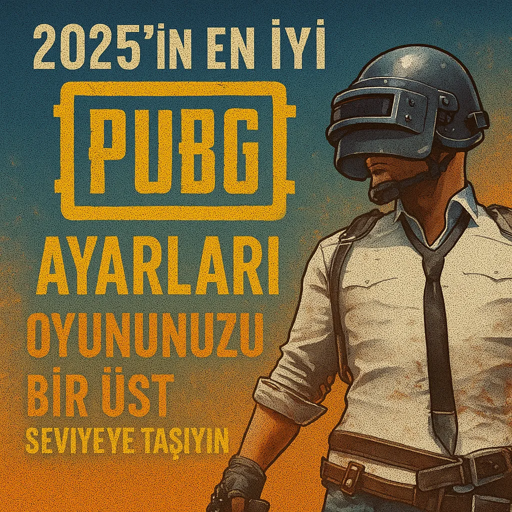 2025'in En İyi PUBG Ayarları: Oyununuzu Bir Üst Seviyeye Taşıyın