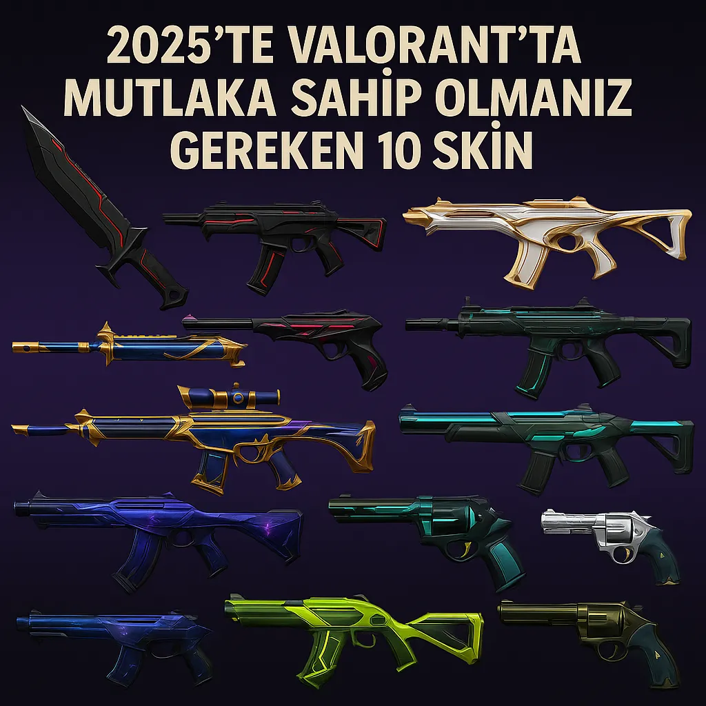 2025'te Valorant'ta Mutlaka Sahip Olmanız Gereken 10 Skin + Fiyat Karşılaştırması!