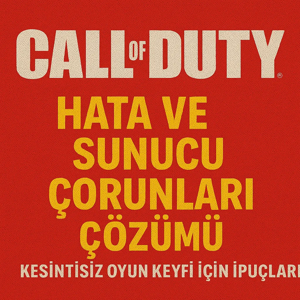 Call of Duty Hata ve Sunucu Sorunları Çözümü: Kesintisiz Oyun Keyfi İçin İpuçları