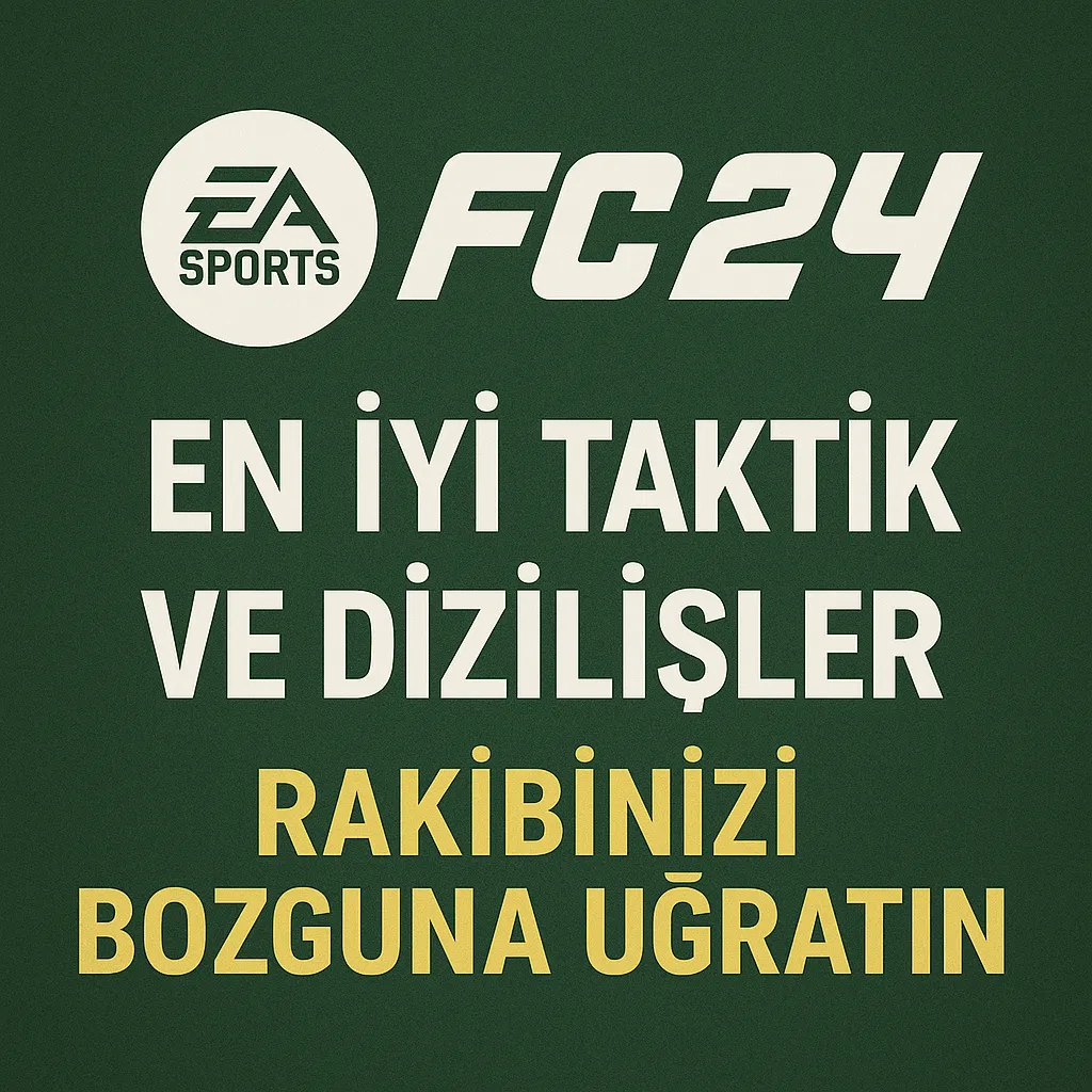 EA FC 24 En İyi Taktik ve Dizilişler: Rakibinizi Bozguna Uğratın