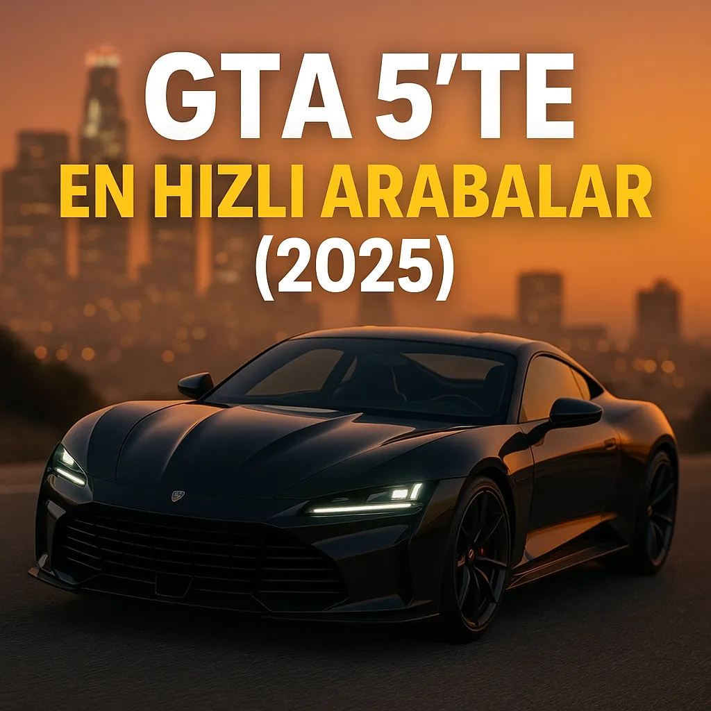 GTA 5’te En Hızlı Arabalar (2025)