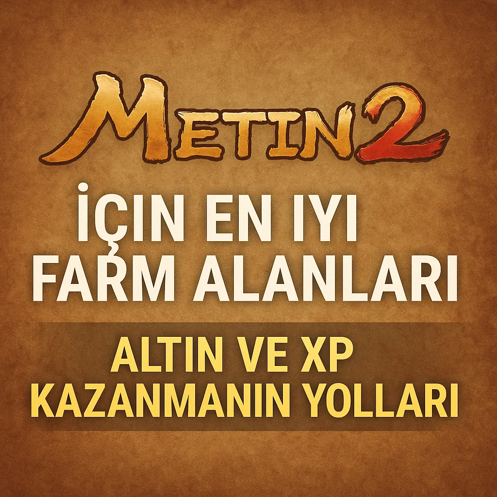 Metin2 İçin En İyi Farm Alanları: Altın ve XP Kazanmanın Yolları