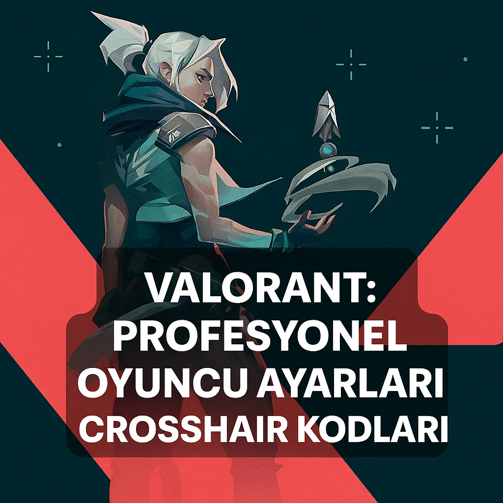 Valorant Profesyonel Oyuncu Ayarları Crosshair Kodları