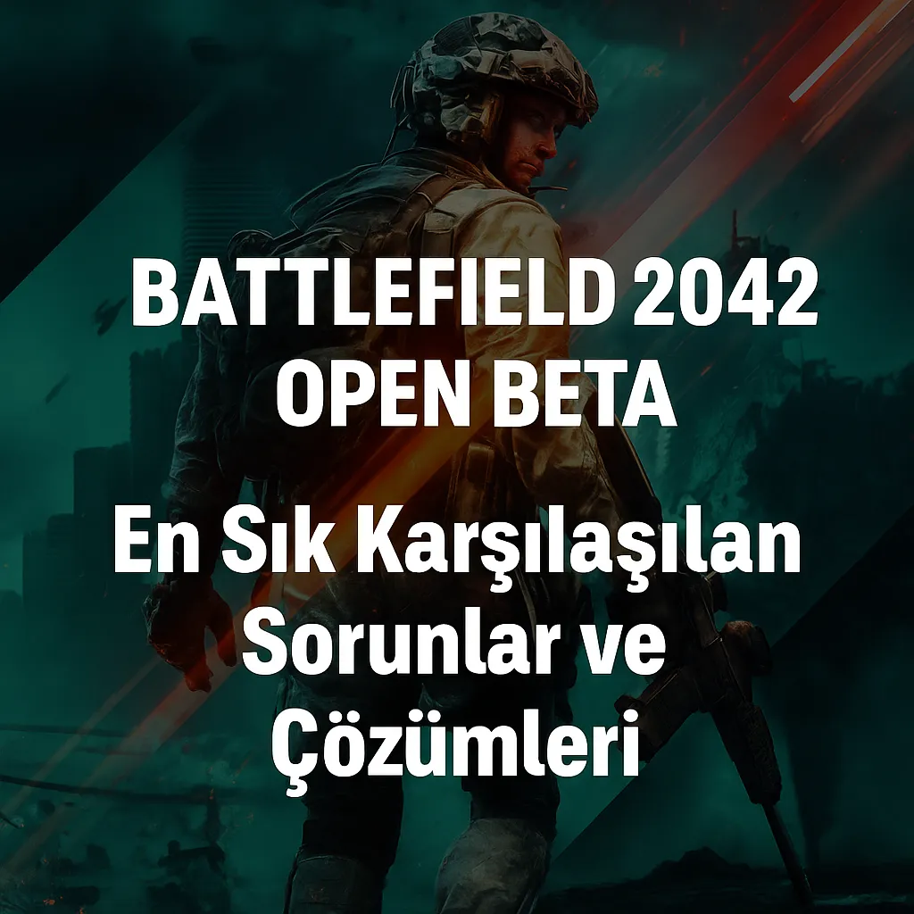 Battlefield 6 Open Beta: En Sık Karşılaşılan Sorunlar ve Çözümleri