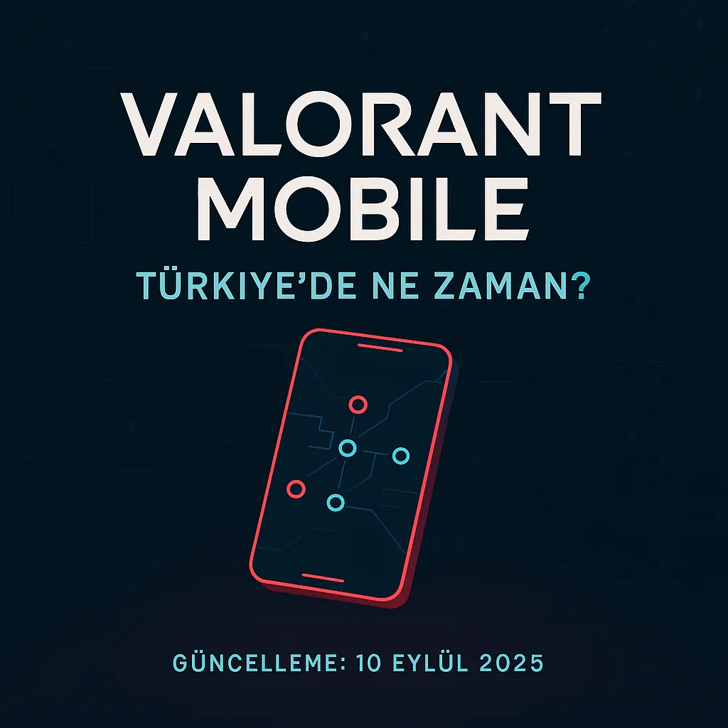 Valorant Mobile Çıkıyor: Türkiye’de Ne Zaman Oynayabileceğiz?