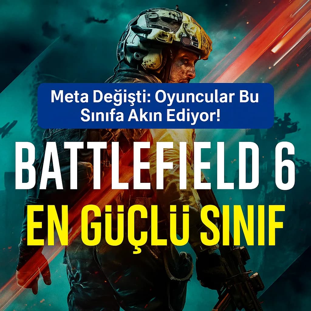 Battlefield 6 Meta Değişti: Oyuncular Bu Sınıfa Akın Ediyor!