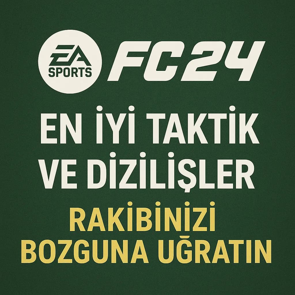 EA FC 24 En İyi Taktik ve Dizilişler: Rakibinizi Bozguna Uğratın