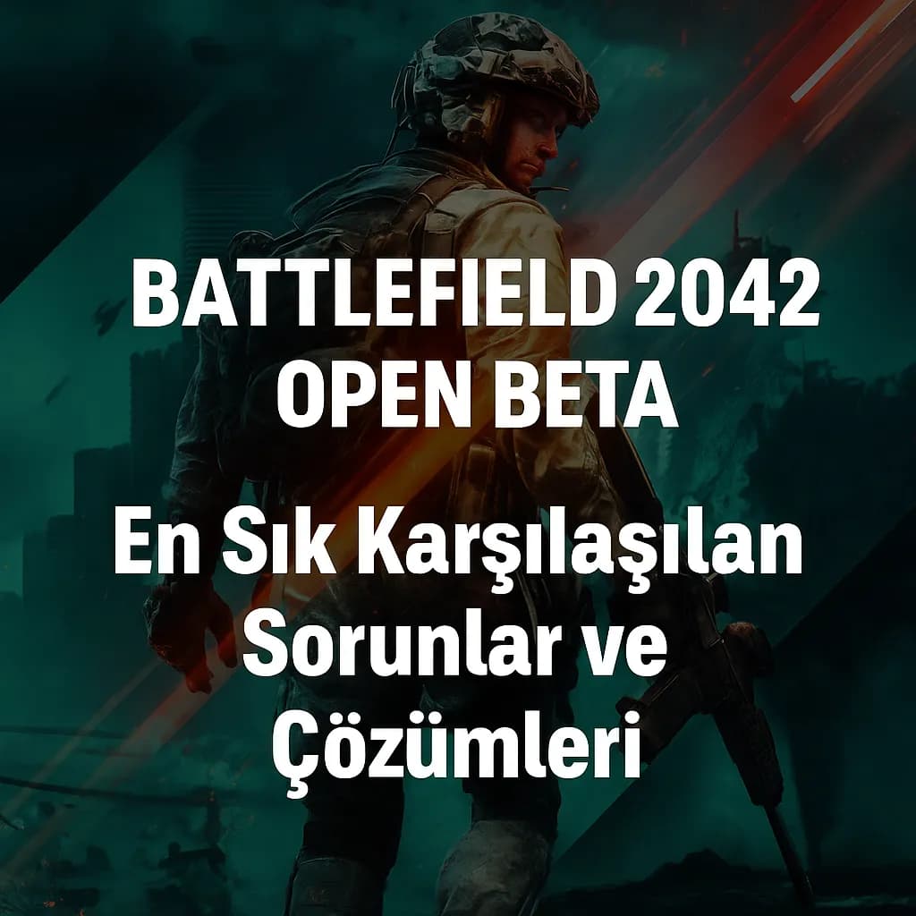 Battlefield 6 Open Beta: En Sık Karşılaşılan Sorunlar ve Çözümleri