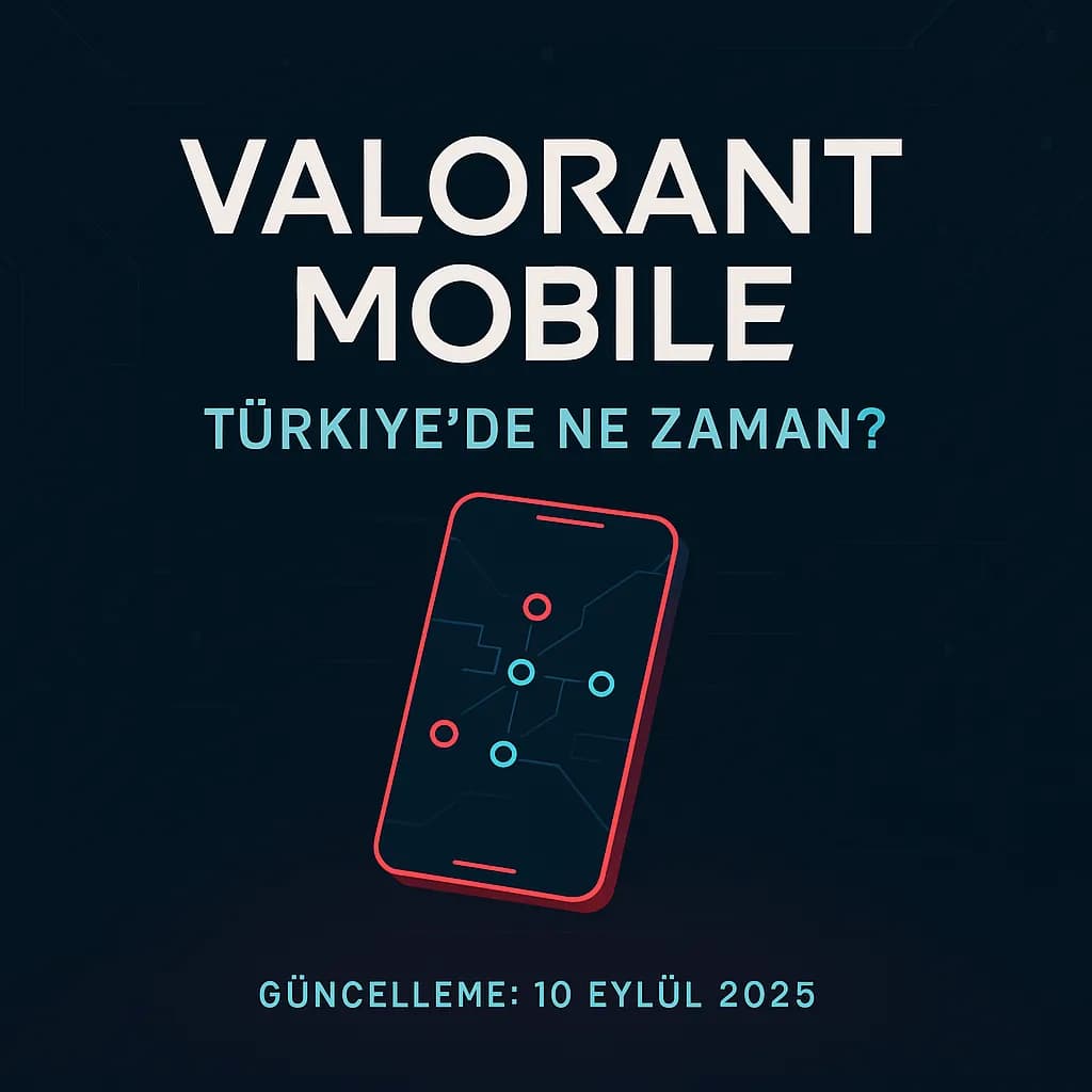 Valorant Mobile Çıkıyor: Türkiye’de Ne Zaman Oynayabileceğiz?